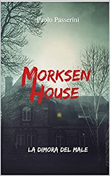 MORKSEN HOUSE: La Dimora del Male