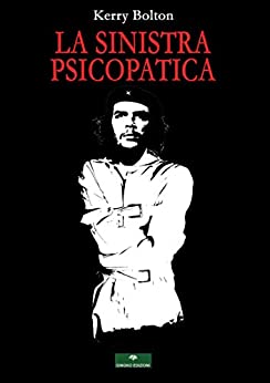 La Sinistra Psicopatica: Dalla Francia giacobina al movimento Occupy (Pipistrello di Giada Vol. 4)