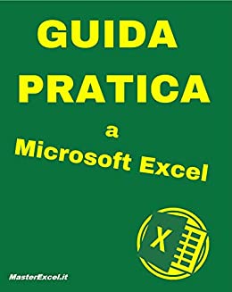 MasterExcel – La Guida Pratica a Microsoft Excel: Il Manuale di Excel fatto per portare risultati subito in azienda