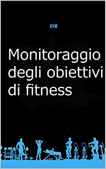 Monitoraggio degli obiettivi di fitness: Made In Italie: un diario quotidiano di alimenti ed esercizi per aiutarti a diventare la migliore versione di te stesso (120 giorni di pasti e tracker)