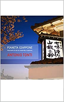 PIANETA GIAPPONE: Frammenti di vita tra modernità e tradizione (Travel Collection)