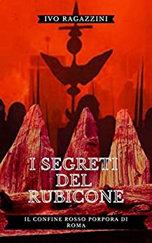 I segreti del Rubicone: Il confine rosso porpora di Roma