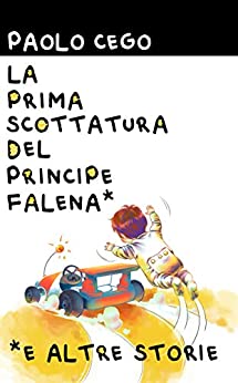 La Prima Scottatura del Principe Falena: Una fiaba per genitori