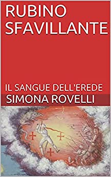 RUBINO SFAVILLANTE: IL SANGUE DELL’EREDE