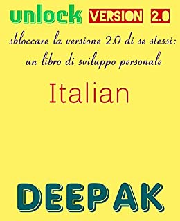 sbloccare la versione 2.0 di se stessi: personal development book in Italian