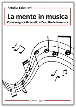 La mente in musica: come reagisce il cervello all’ascolto della musica (Pensieri e appunti)