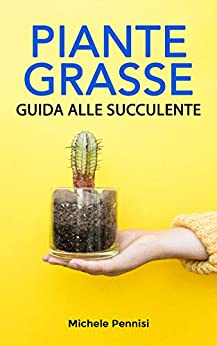 Piante Grasse: Guida alle succulente