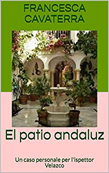 El patio andaluz: Un caso personale per l’ispettor Velazco (L’ispettore Velazco)