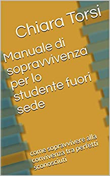 Manuale di sopravvivenza per lo studente fuori sede: come sopravvivere alla convivenza tra perfetti sconosciuti