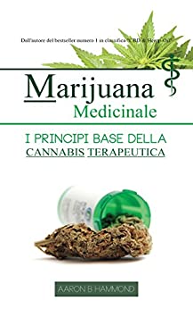 Marijuana Medicinale: I principi base della Cannabis Terapeutica