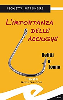 L’importanza delle acciughe: Delitti a Loano