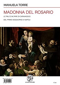 Madonna del Rosario: Le pale d’altare di Caravaggio del primo soggiorno a Napoli (I) (Alma Mater)