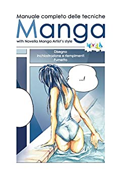 Manuale Completo delle Tecniche Manga: Disegno, Inchiostrazione, Riempimenti, Fumetto