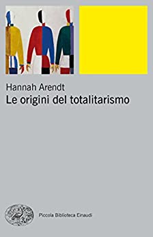 Le origini del totalitarismo (Piccola biblioteca Einaudi. Nuova serie Vol. 459)