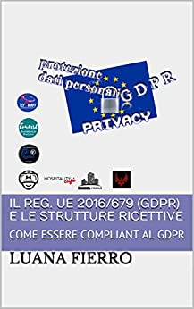 IL REG. UE 2016/679 (GDPR) E LE STRUTTURE RICETTIVE: COME ESSERE COMPLIANT AL GDPR