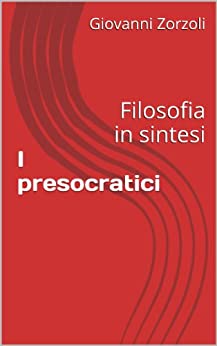 I presocratici (Filosofia in sintesi)