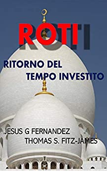 ROTI: RITORNO DEL TEMPO INVESTITO – RETURN OF THE TIME INVESTED