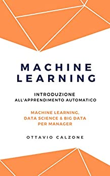 Machine Learning: Introduzione all’apprendimento automatico