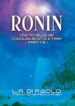 Ronin: Una Novella dei Conquistatori di K’Tara – Parti 1-3