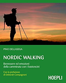 Nordic walking: Benessere ed emozioni della camminata coi bastoncini (Outdoor)