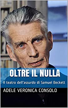 Oltre il nulla: Il teatro dell’assurdo di Samuel Beckett