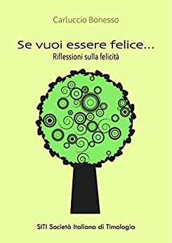 Se vuoi essere felice…: Riflessioni sulla felicità