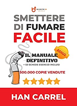 SMETTERE DI FUMARE Facile : Il Metodo Definitivo per smettere di fumare in modo semplice, duraturo ed efficace. [ITA] (Come Smettere di Fumare Vol. 1)