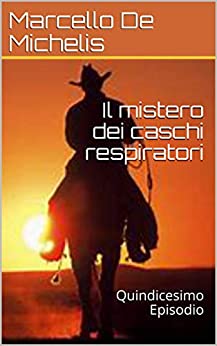 Il mistero dei caschi respiratori: Quindicesimo Episodio (Il commissario Olivieri Vol. 4)