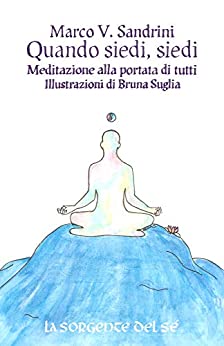 Quando siedi, siedi: Meditazione alla portata di tutti