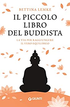 Il piccolo libro del buddista: La via per raggiungere il vero equilibrio