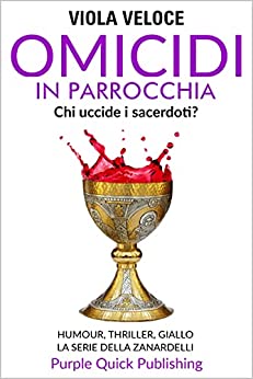 Omicidi in parrocchia: Humour, thriller, giallo. La serie della Zanardelli. Romanzo.