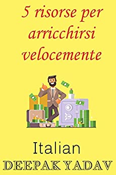5 risorse per arricchirsi velocemente: how to be financially free in Italian