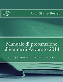 Manuale di preparazione all’esame di Avvocato 2014