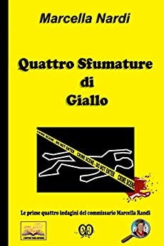 Quattro Sfumature di Giallo (Le indagini del commissario Marcella Randi Vol. 6)