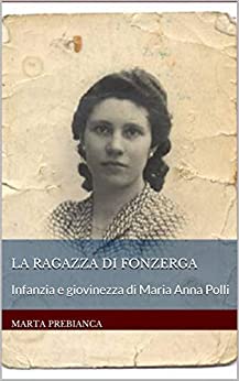 La ragazza di Fonzerga: Infanzia e giovinezza di Maria Anna Polli