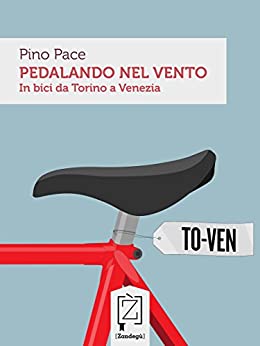 Pedalando nel Vento: In bici da Torino a Venezia (Gliuni)