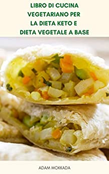 Preparazione Pasto Vegano Per Dieta Chetogenica : Ricette Vegetariane Per La Perdita Di Peso – Libro Di Cucina Vegetariano Per La Dieta Keto E Dieta Vegetale A Base – Dieta Veganisma