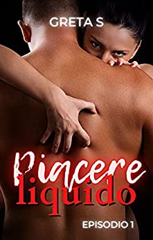 Piacere liquido: Episodio 1