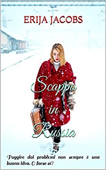 Scappo in Russia (Amori e dolori Vol. 1)