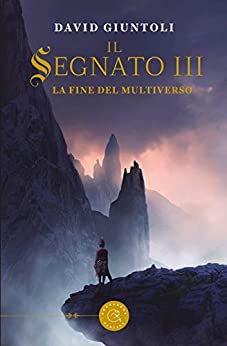 Il Segnato III. La fine del multiverso