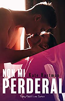 Non mi perderai: Young Adult Love Series