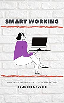 Smart Working: Come rendere più produttivo e leggero il lavoro da casa