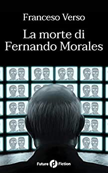 La morte di Fernando Morales (Future Fiction Vol. 16)