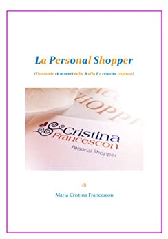 La Personal Shopper (Domande ricorrenti dalla A alla Z e relative risposte)