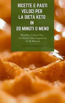 47 Ricette Veloci Per La Dieta Chetogenica In 10 Minuti O Meno : Ricette E Pasti Veloci Per La Dieta Keto In 20 Minuti O Meno – Ricette Veloci A Basso Contenuto Di Carboidrati Per La Dieta Keto