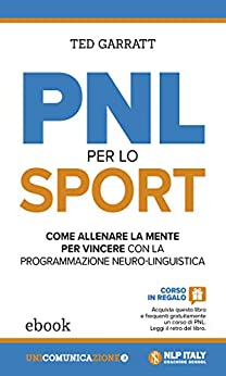PNL per lo sport: Come allenare la mente per vincere con la Programmazione Neuro-Linguistica