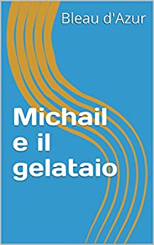 Michail e il gelataio