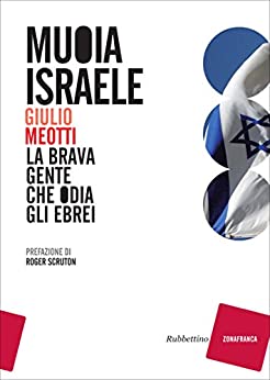 Muoia Israele: La brava gente che odia gli ebrei