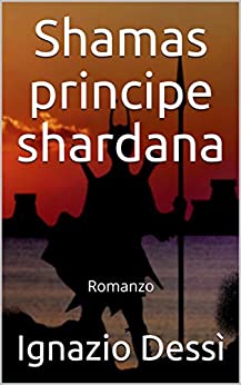 Shamas principe shardana: Romanzo