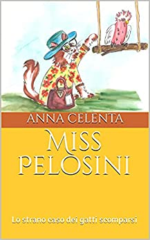 Miss Pelosini: Lo strano caso dei gatti scomparsi (I misteri di Miss Pelosini)